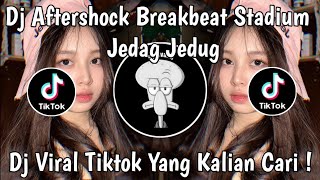 DJ AFTERSHOCK STADIUM BREAKBEAT REMIX JEDAG JEDUG VIRAK TIKTOK TERBARU 2026 YANG KALIAN CARI !