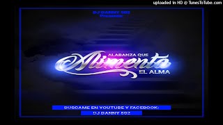 Alabanzas Que Alimenta El Alma - DJ Danny 502