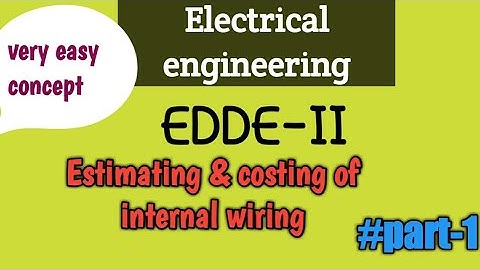 Estimating & costing of internal wiring/EDDE II /Part-1
