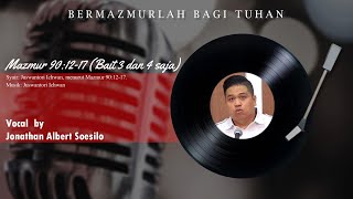 Bermazmurlah Bagi Tuhan | Mazmur 90:12-17 (Bait 3 dan 4 Saja) | Jonathan Albert Soesilo