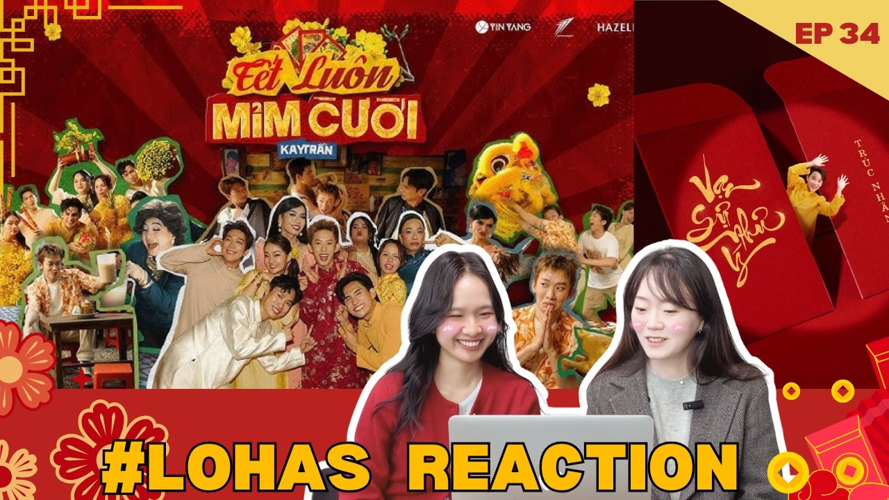 REACTION – SPECIAL TẾT | Tết Luôn Mỉm Cười – Kay Trần và Vạn Sự Như Ý – Trúc Nhân