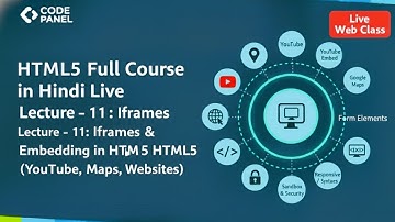 HTML5 Full Course  Lecture 11 Iframes & Embedding in HTML5 | YouTube, Maps, Websites | Live in Hindi