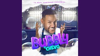 Bubbly - El Chevo
