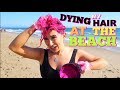 DYING MY HAIR AT THE BEACH!!!!