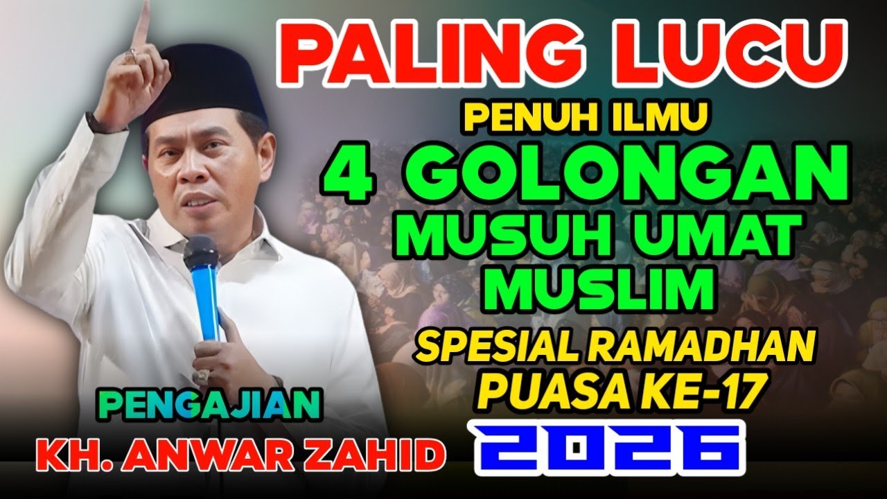 🔴 PENGAJIAN KH. ANWAR ZAHID TERBARU 2026 PALING LUCU SPESIAL RAMADHAN PUASA KE-17