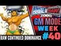 SmackDown Vs Raw 2006 : GM Mode! Week #40 | RAW CONTINUED DOMINANCE  #WWE #SVR2006 #GMMODE