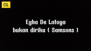 Egha De Latoya - Bukan Diriku ( Samsons ) lirik lagu cover