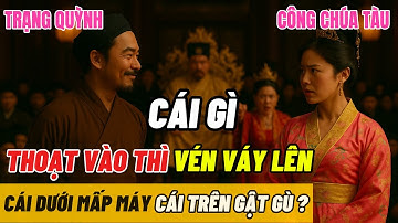 Công chúa phương Bắc ĐỎ BỪNG MẶT, Suýt Khóc vì Câu Đố Hiểm Hóc của Trạng Quỳnh!