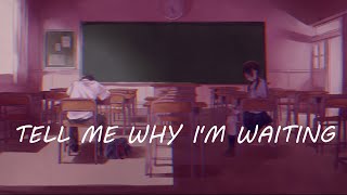 tell me why i'm waiting prod. Gustixa 【s + Terjemahan Indonesia 】