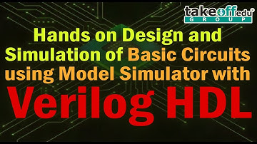 Hands on design and Simulation of Basic circuits using Model simulator with Verilog HDL