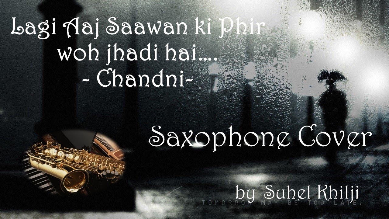 58 Lagi Aaj Sawan Ki Phir Wo Jhadi Hai Chandni Saxophone Cover Youtube