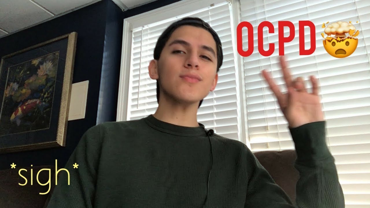 DIFFICULTIES LIVING WITH OCPD