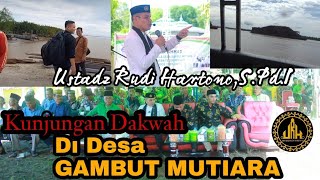 Perjalanan Dakwah Ke Gambut Mutiara Ustadz Rudi Hartonospdi Dkk