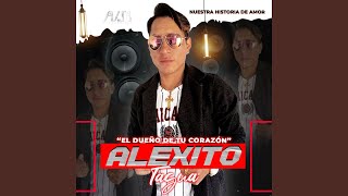 Nuestra Historia de Amor - Alexito Tagua