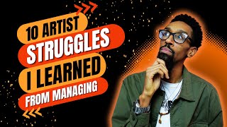 10 Artist Struggles I Learned from Coaching and Managing Them.
