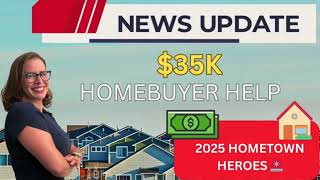 Hometown Heroes Program 2025 Explained | Who Qualifies + How to Get Up to $35K Assistance Guide