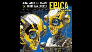 Jean Michel Jarre x Armin van Buuren - EPICA MAXIMA [Columbia Local]