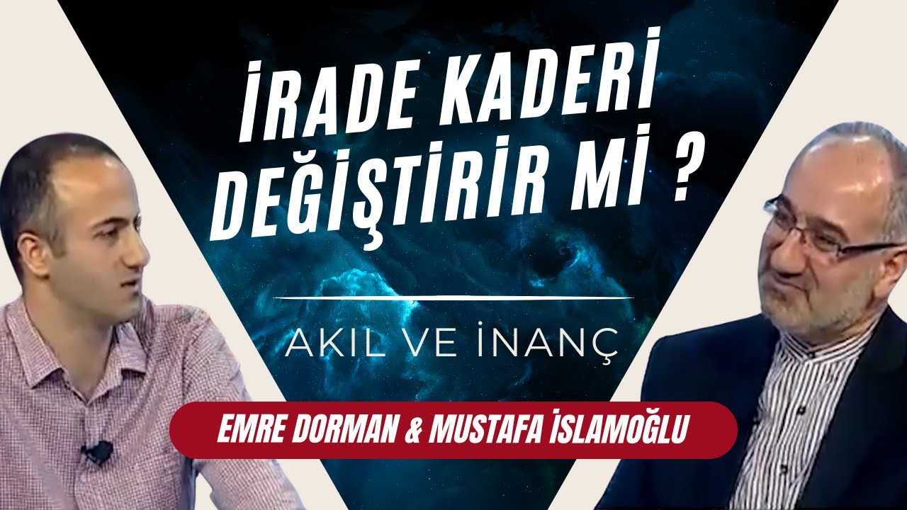 İrade Kaderi Değiştirir mi ? | Mustafa İslamoğlu & Emre Dorman