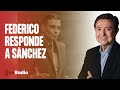 #Federico responde #Sánchez: "Tengo el honor de haber sido insultado por todos los presidentes"