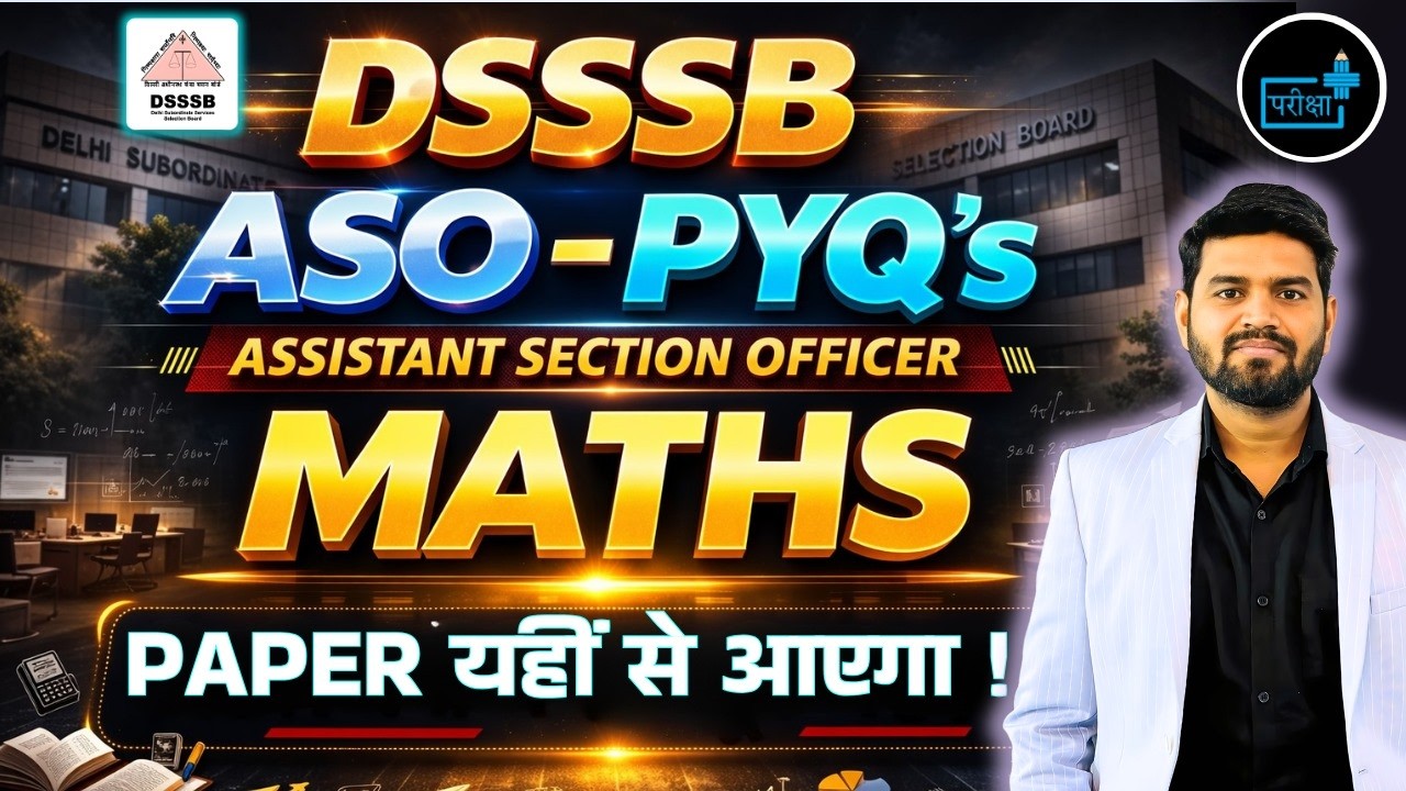 DSSSB ASO Maths PYQ’s 🔥 Assistant Section Officer Previous Year Questions | DSSSB ASO Maths Strategy