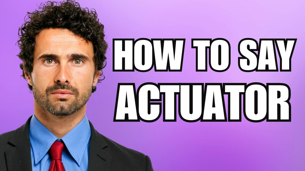 How To Pronounce Actuator (Correctly) YouTube