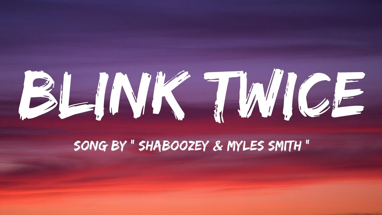Shaboozey, Myles Smith - Blink Twice (Lyrics) Shaboozey, Myles Smith - Blink Twice (Lyrics)