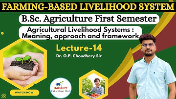 Farming based Livelihood System II Agricultural livelihood systems : Meaning, approach and framework