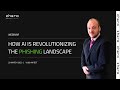 How AI is Revolutionising the Phishing Landscape