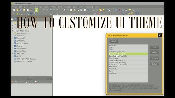 HOW TO CUSTOMIZE UI THEME IN QGIS