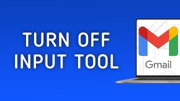 How to Turn off Input Tools in Gmail on PC