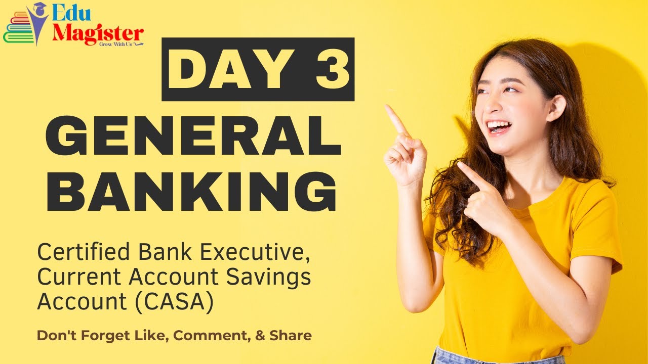 Day -3 : Topic :- General Banking, CASA, Certified Bank Executive, Current Account Savings Account