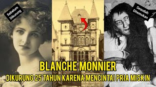 TRAGIS:) PUTRI BANGSAWAN PRANCIS YANG DIKURUNG SELAMA 25 TAHUN OLEH IBUNYA  || BLANCHE MONNIER