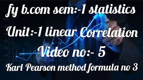 Fy b.com sem:-1 unit no:-1 linear correlation video no:-5