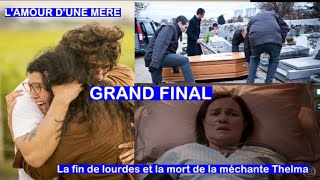 L'Amour d'une Mère (Grand Final) la Fin de Lourdes et La Mort de la Méchante Thelma