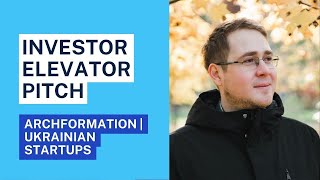 ArchFormation | Investor Elevator Pitch | Ukrainian startups | @ucluster