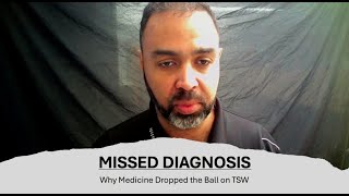 MISSED DIAGNOSIS: Why Medicine Dropped the Ball on TSW