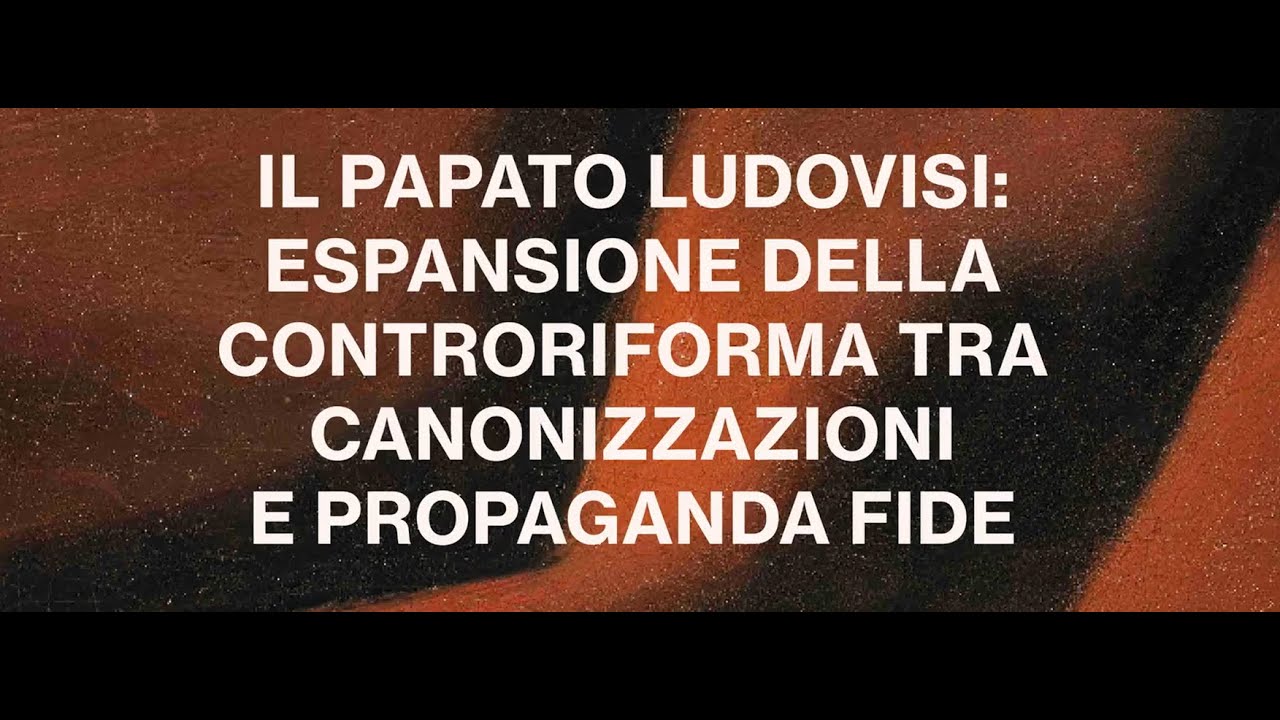 Il papato Ludovisi: espansione della Controriforma tra canonizzazioni e Propaganda Fide