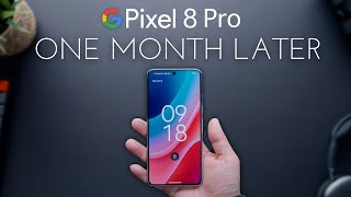 Pixel 8 Pro 1 Month Later - A Very Thorough Review