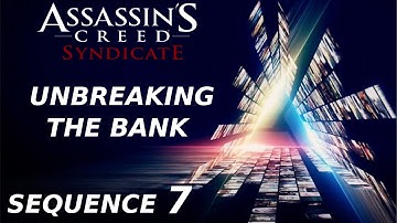 Assassins Creed Syndicate - Sequence 7 Unbreaking the Bank