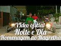 Noite e Dia Homenagem ao Nagrelha video oficial