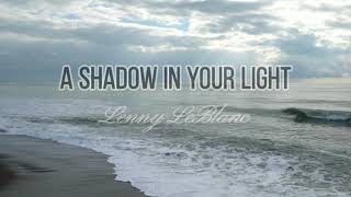 A Shadow In Your Light (Lyrics) |Lenny LeBlanc Resimi