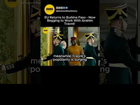 EUROPEAN Union Return To Burkina Faso Begging Captain Ibrahim Traore America Blackhistory 