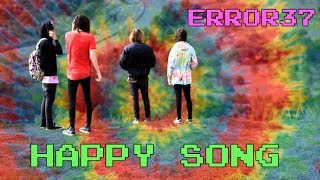 Video thumbnail of "Error37 - Happy Song"