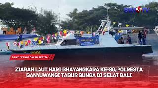 ZIARAH LAUT HARI BHAYANGKARA KE 80, POLRESTA BANYUWANGI TABUR BUNGA DI SELAT BALI