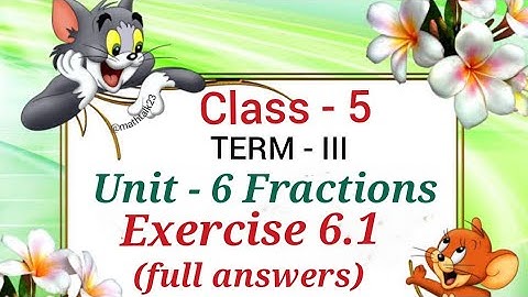 Class- 5 TERM III Unit 6 Fractions Exercise 6.1