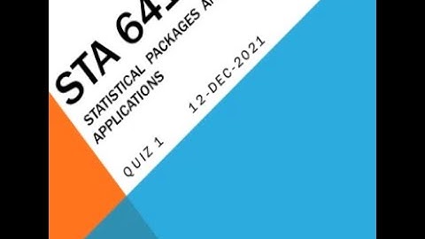 STA641 - Statistical Packages and its Applications ,Quiz no 1