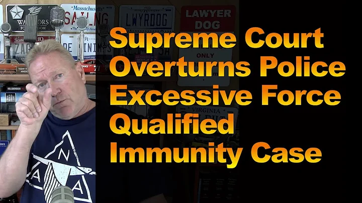 Supreme Court Overturns Police Excessive Force Qualified Immunity Case