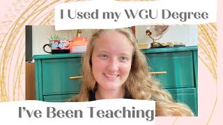 Teaching with a WGU Degree || How I started teaching after graduation and where I have been