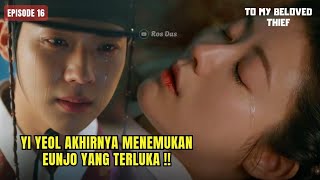To My Beloved Thief Episode 16 Preview & Spoiler | Yi Yeol Berusaha Menyelamatkan Eunjo