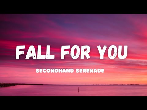 Secondhand Serenade - Fall For You (Lyrics) 🍑